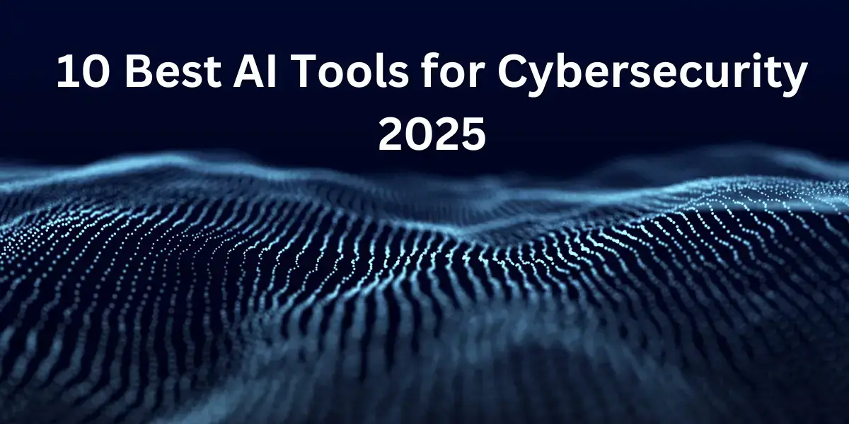 Top 10 Best AI Tools for Cybersecurity 2025