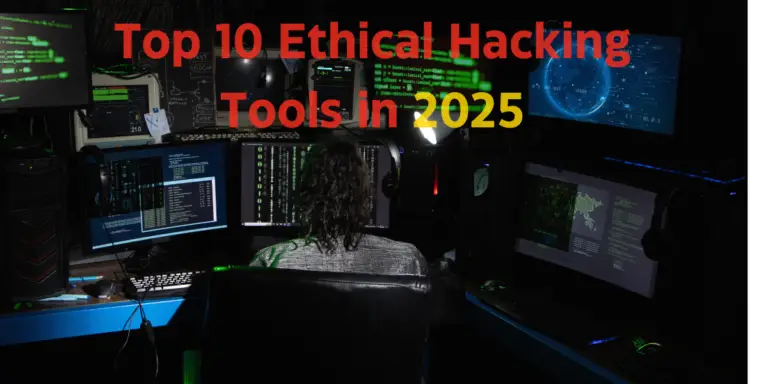 Top 10 Ethical Hacking Tools in 2025