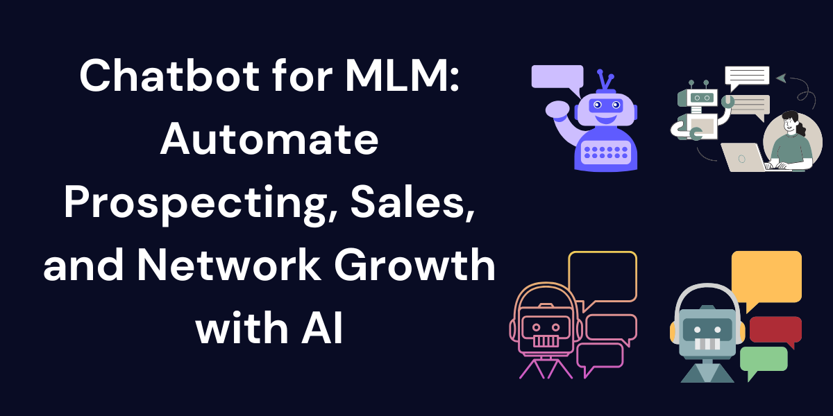 Chatbot for MLM: Automate Prospecting, Sales, and Network Growth with AI