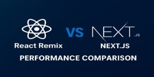 Compare the performance of React Remix and Next.js