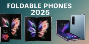 Foldable phones in 2025: the future of smartphones