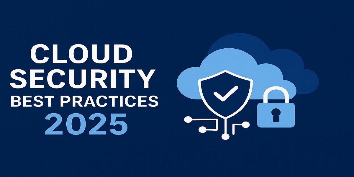 Cloud Security Best Practices 2025