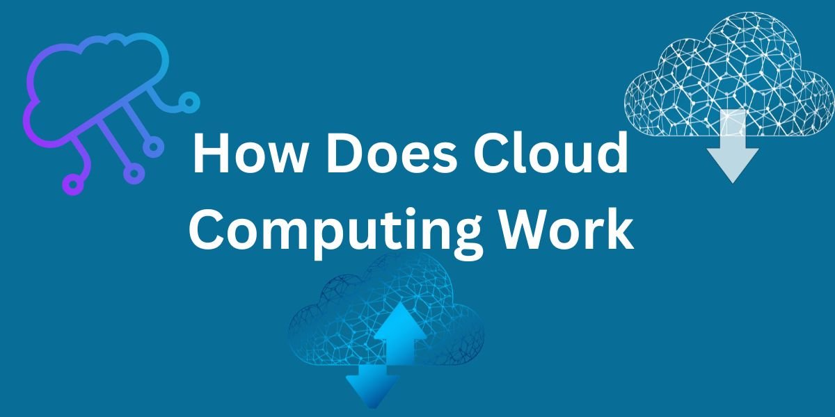 How Does Cloud Computing Work