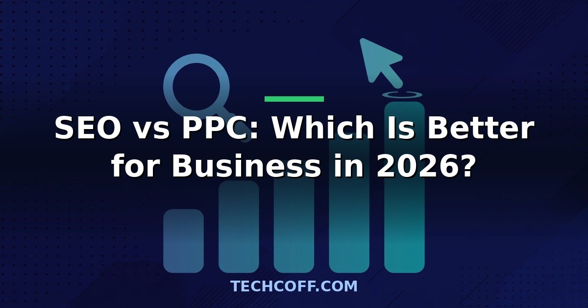 SEO vs PPC comparison 2026: costs, CTR and ROI