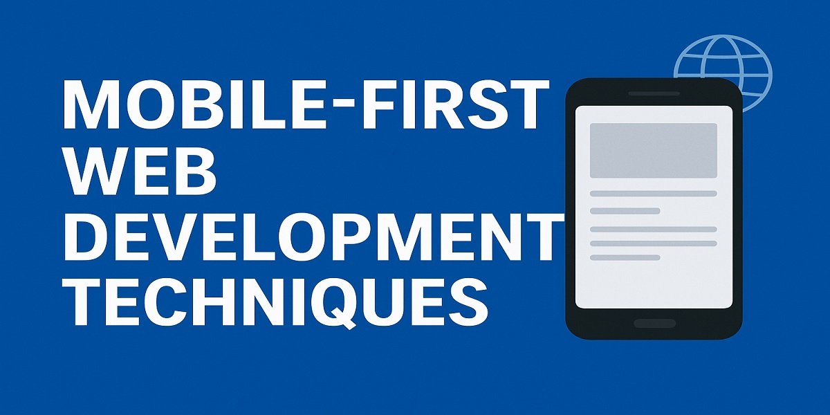 Mobile-First Web Development Techniques