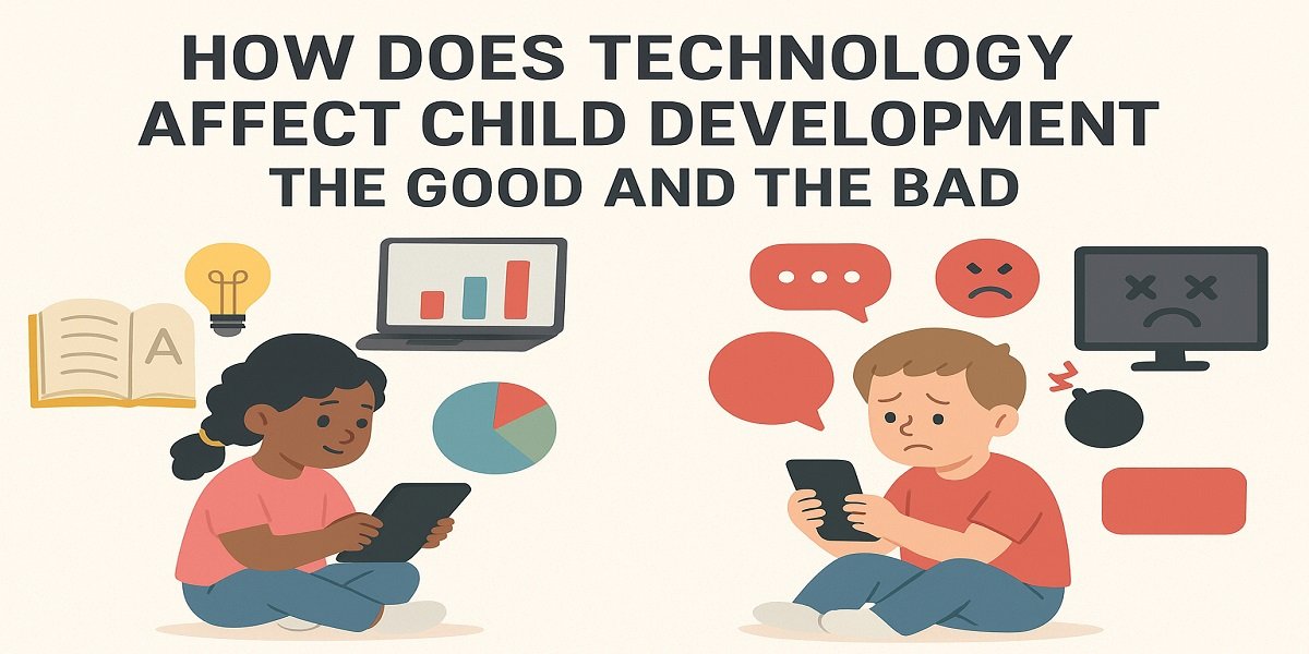 How Technology Affects Child Development The Good and The Bad