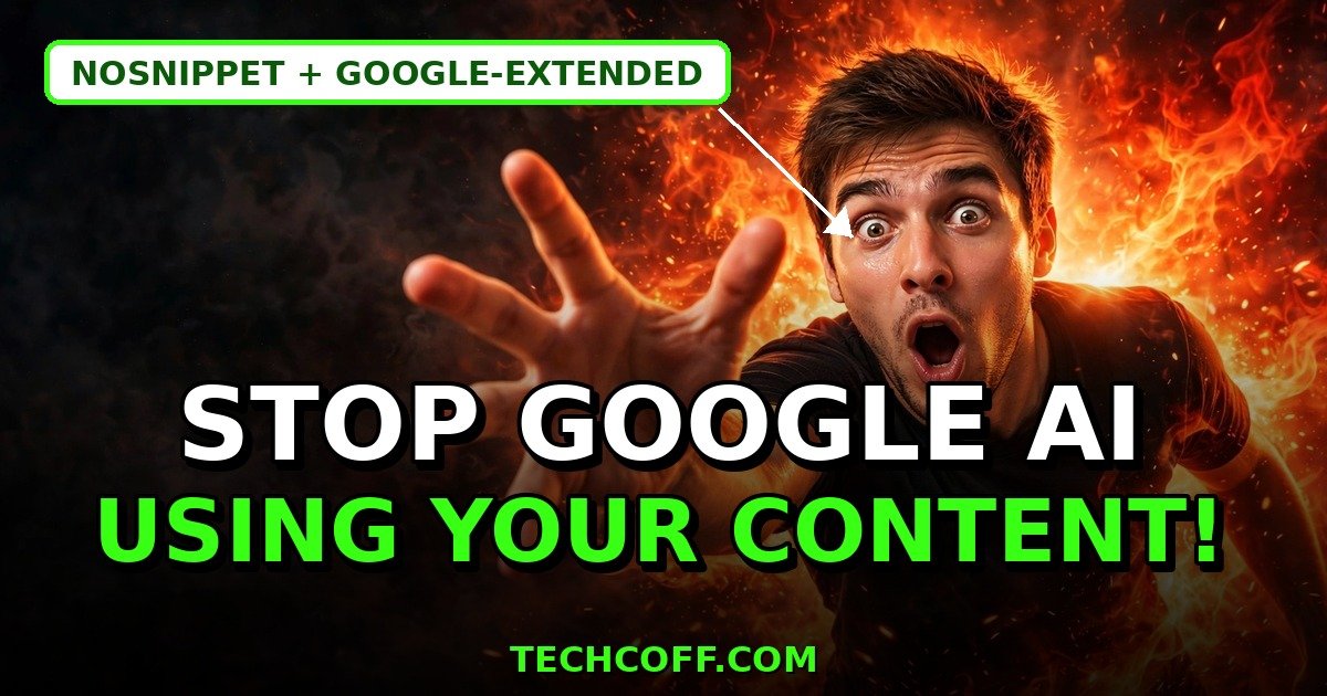 How to stop Google AI from using your content - nosnippet and Google-Extended guide