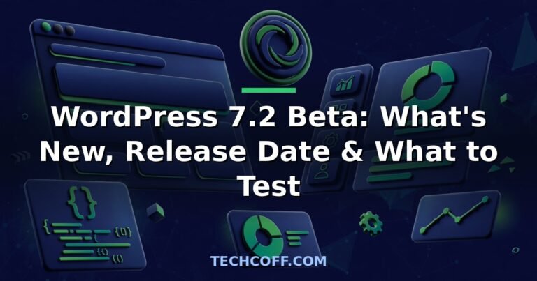 WordPress 7.2 beta — what's new, release date and how to safely test the beta