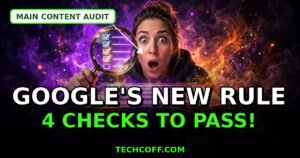 Google main content guidance October 2026 self-audit for bloggers