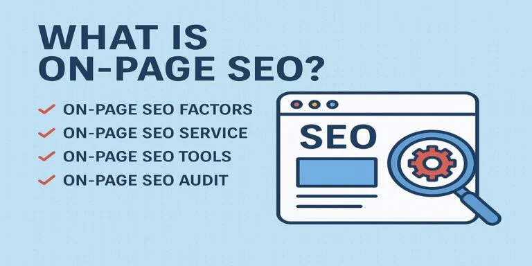 What Is On-Page SEO? Factors, Services, Tools & Audit (2025 Guide)